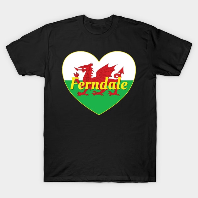 Ferndale Wales UK Wales Flag Heart T-Shirt by DPattonPD